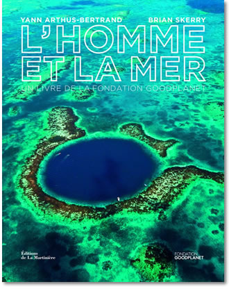 Yann Arthus Bertrand L'homme et la mer. Un livre de la fondation GoodPlanet 